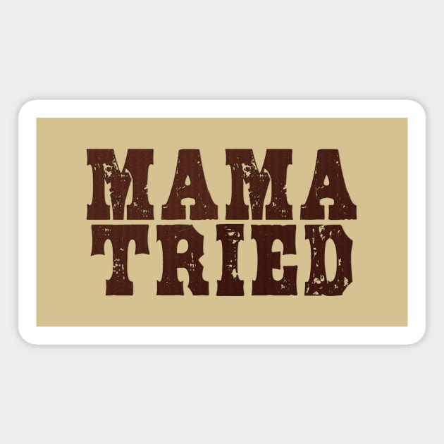 Mama Tried vol 1 Magnet by SCL1CocoDesigns